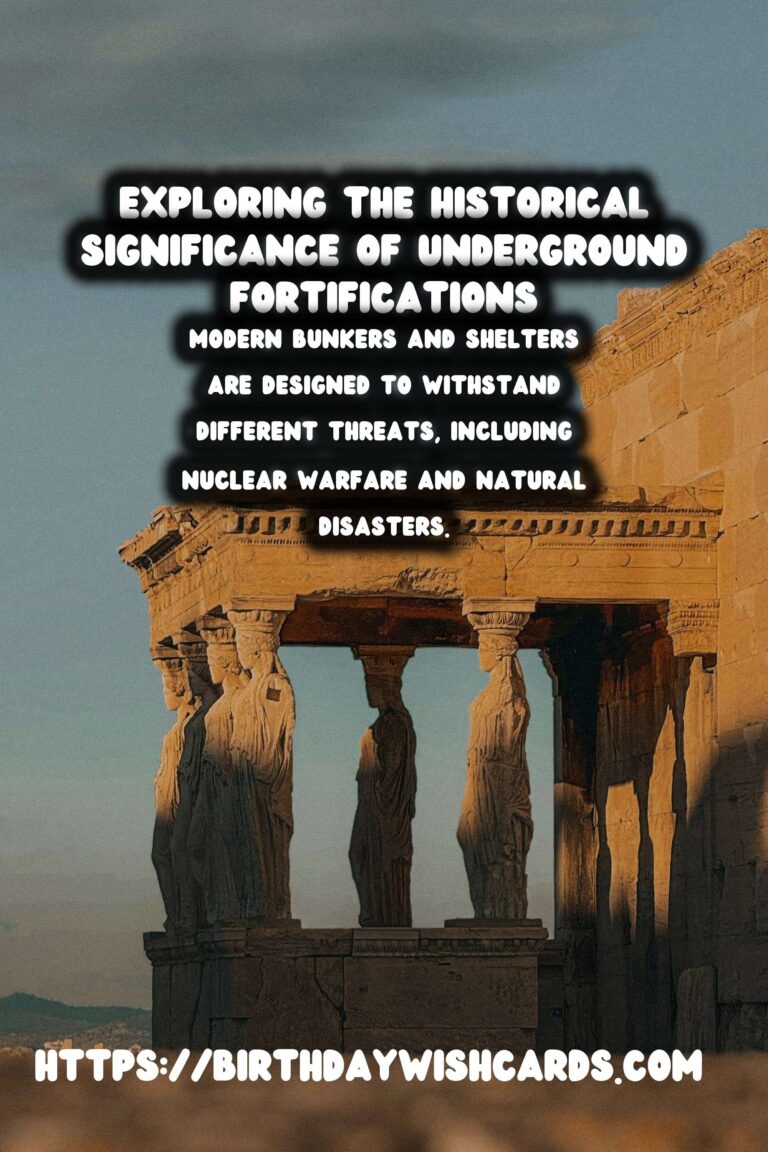 Exploring the Historical Significance of Underground Fortifications