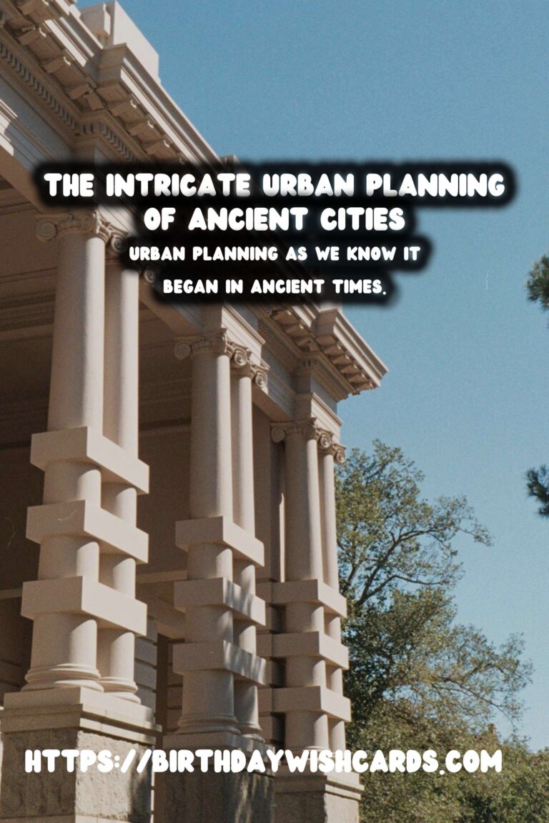 Exploring the Intricate Urban Planning of Ancient Cities