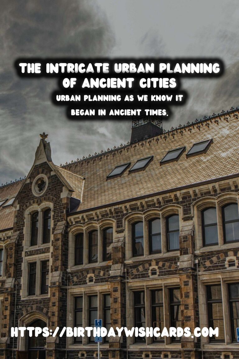 Exploring the Intricate Urban Planning of Ancient Cities