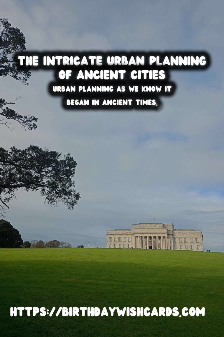 Exploring the Intricate Urban Planning of Ancient Cities