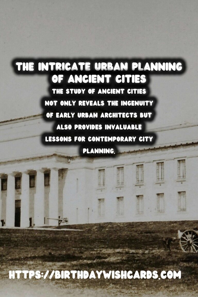 Exploring the Intricate Urban Planning of Ancient Cities