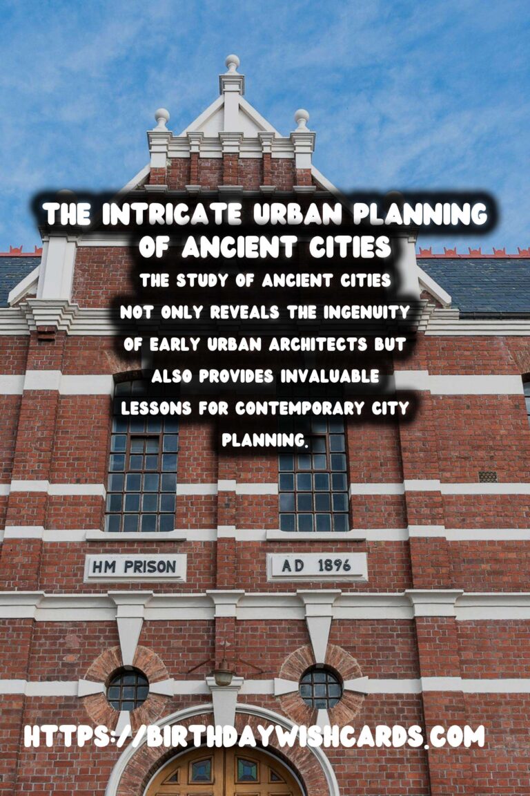 Exploring the Intricate Urban Planning of Ancient Cities