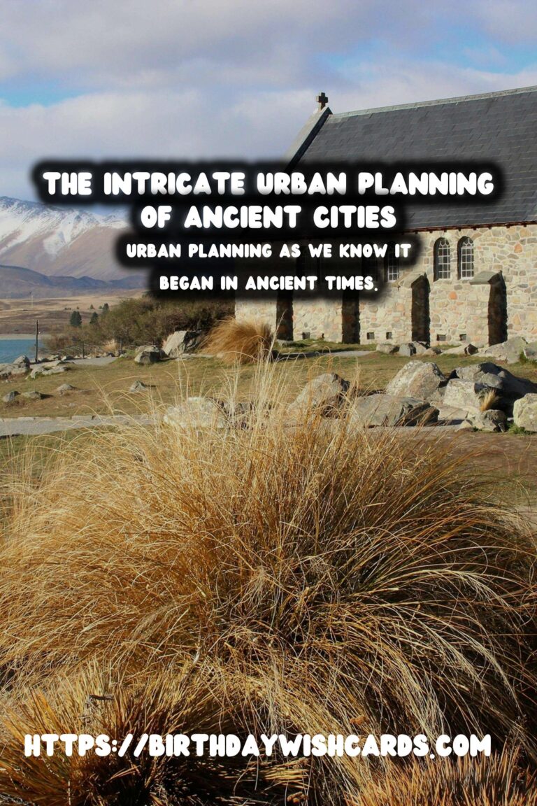 Exploring the Intricate Urban Planning of Ancient Cities