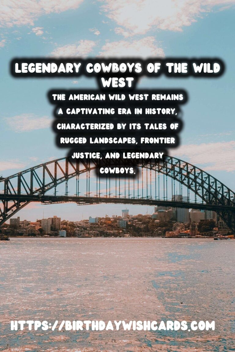 Exploring the Legendary Cowboys of the American Wild West