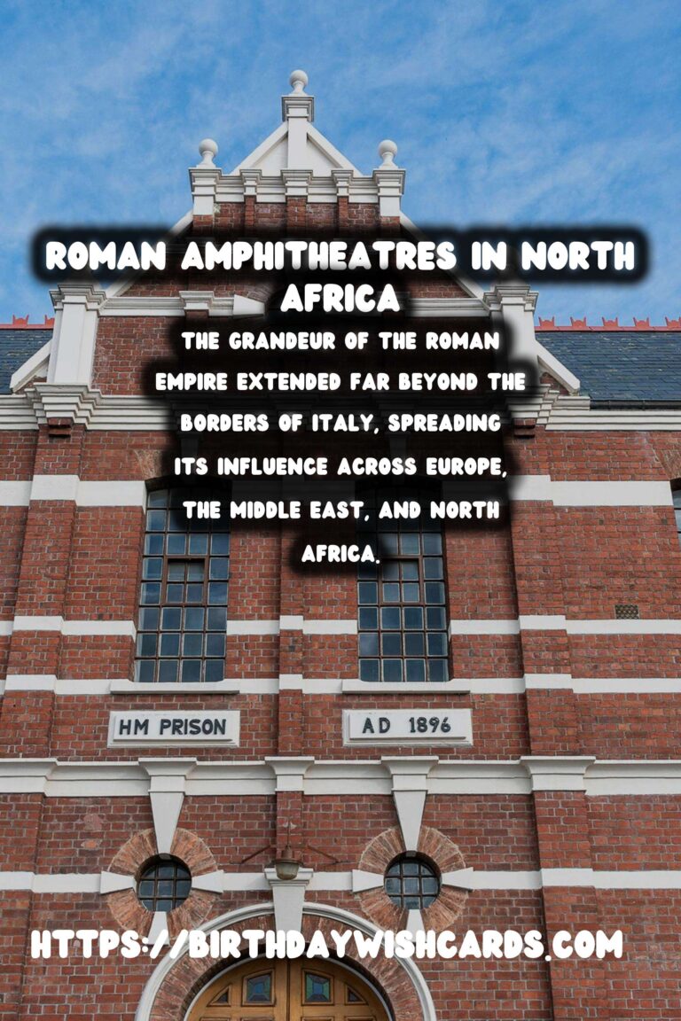 Exploring the Lesser-Known Roman Amphitheatres in North Africa