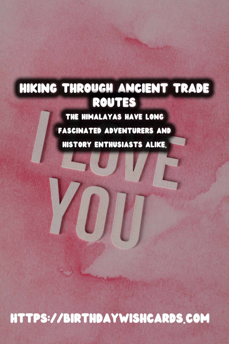 Exploring the Majestic Ancient Trade Routes of the Himalayas: A Hiking Journey