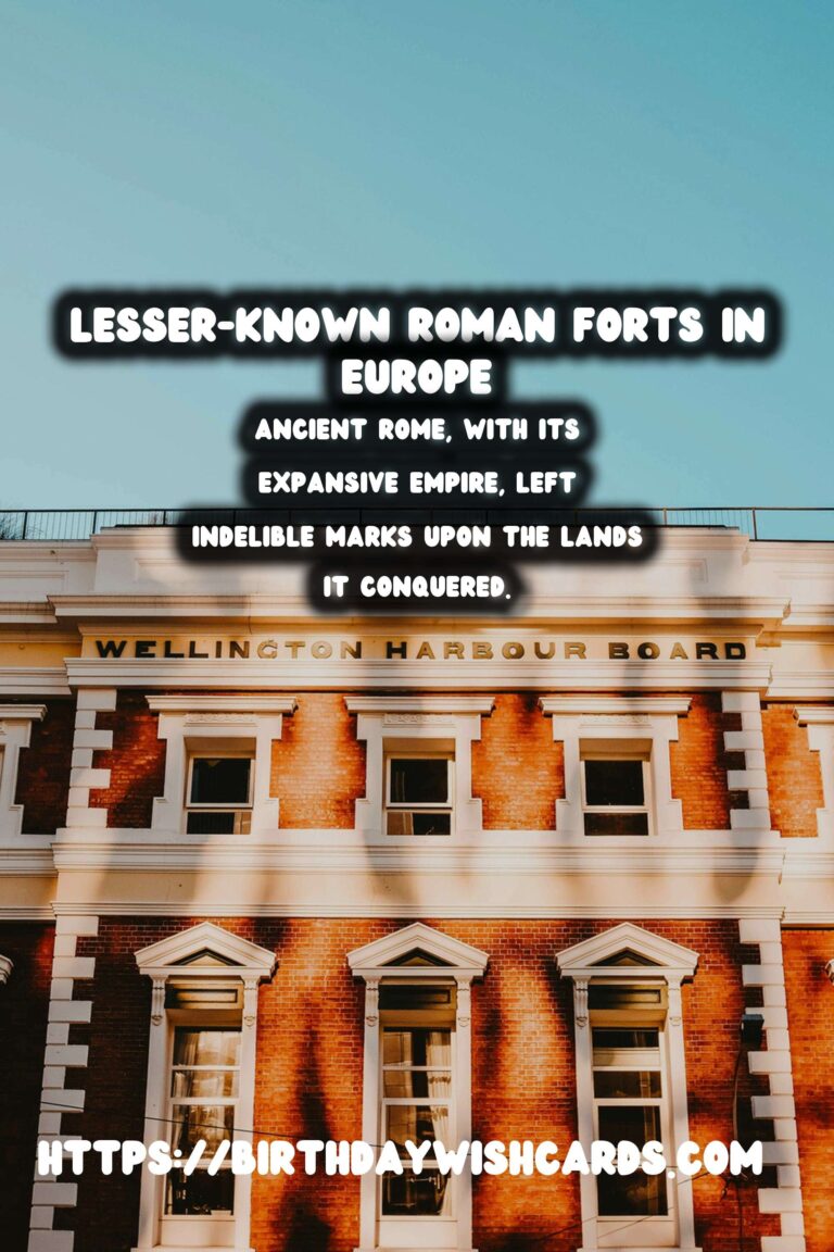 Exploring the Mysteries of Lesser-Known Roman Forts in Europe