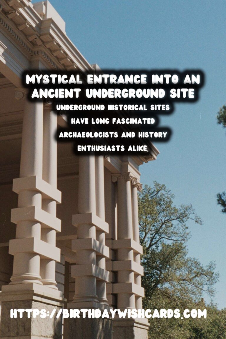 Exploring the Mysteries of Underground Historical Sites: Legends and Myths