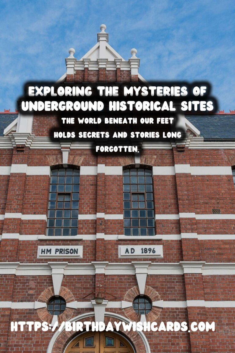Exploring the Mysteries of Underground Historical Sites: Unveiling Their Archaeological Discoveries