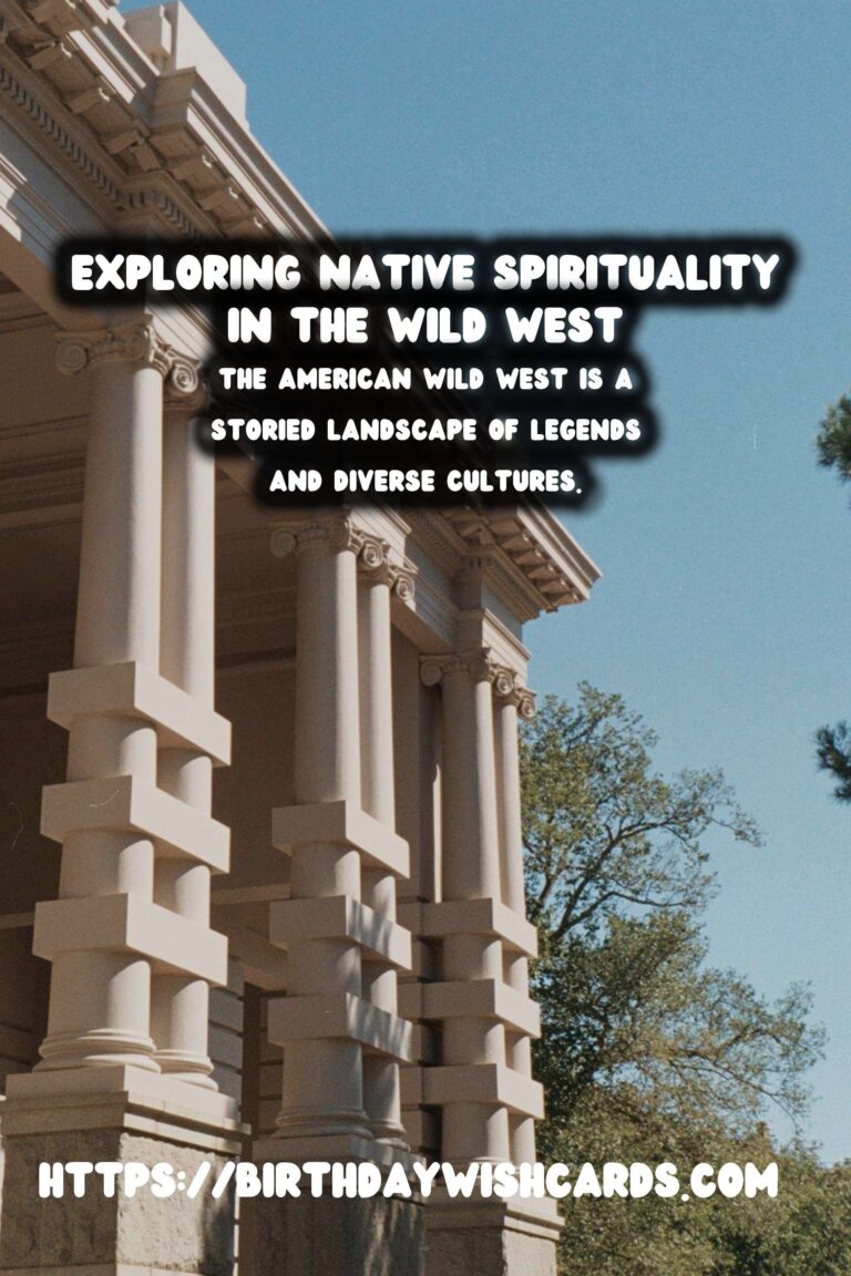 Exploring the Mystical Roots of Native American Spirituality in the Wild West