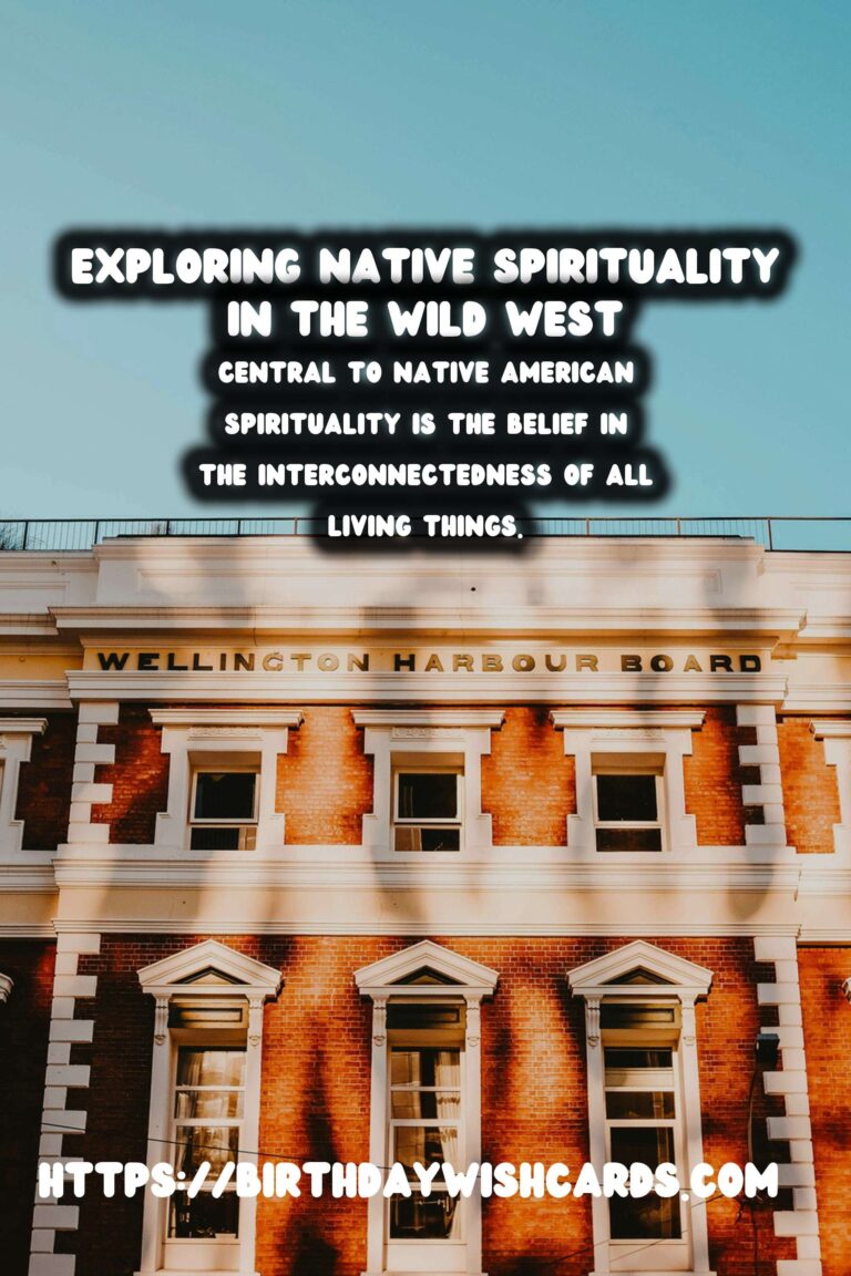 Exploring the Mystical Roots of Native American Spirituality in the Wild West
