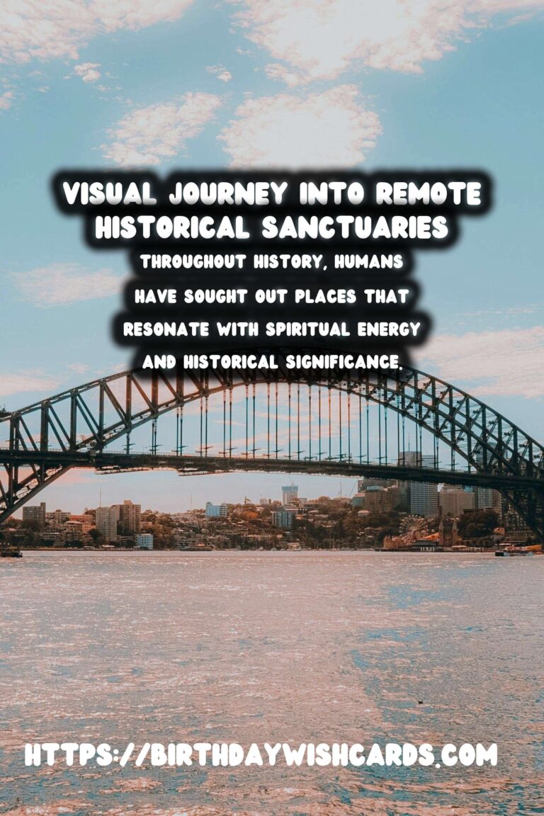 Exploring the Profound Spiritual Significance of Remote Historical Sanctuaries