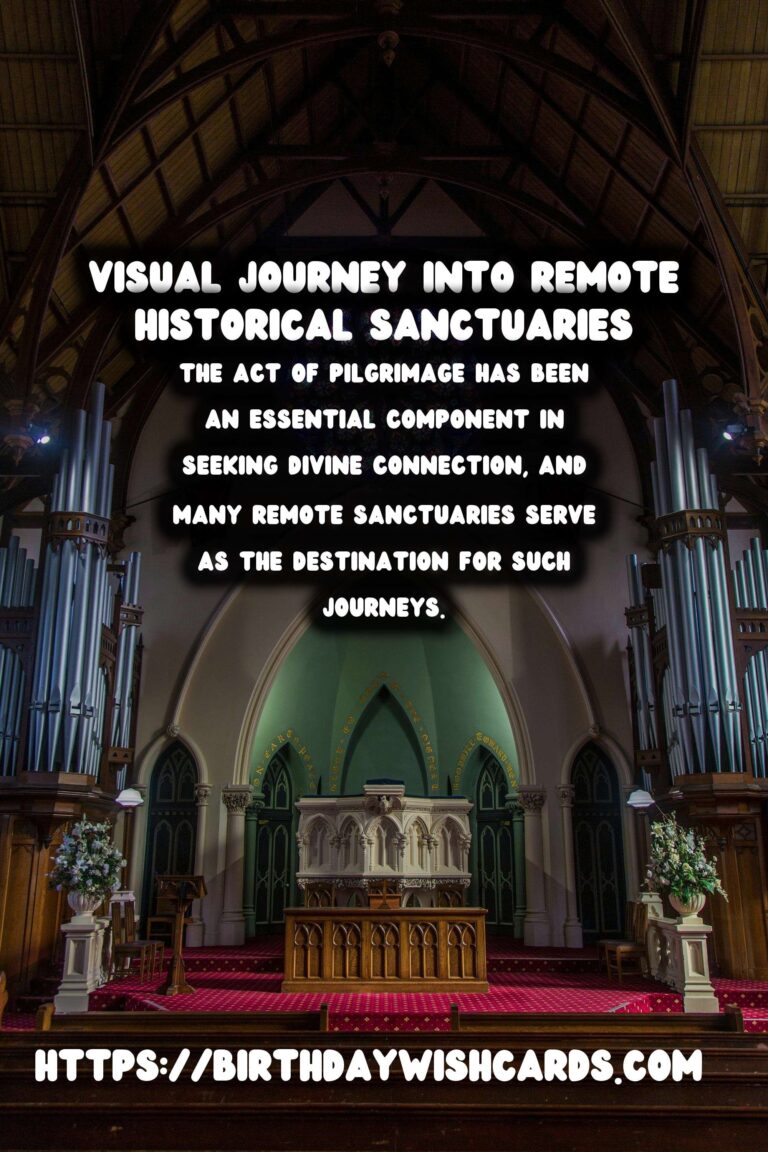 Exploring the Profound Spiritual Significance of Remote Historical Sanctuaries