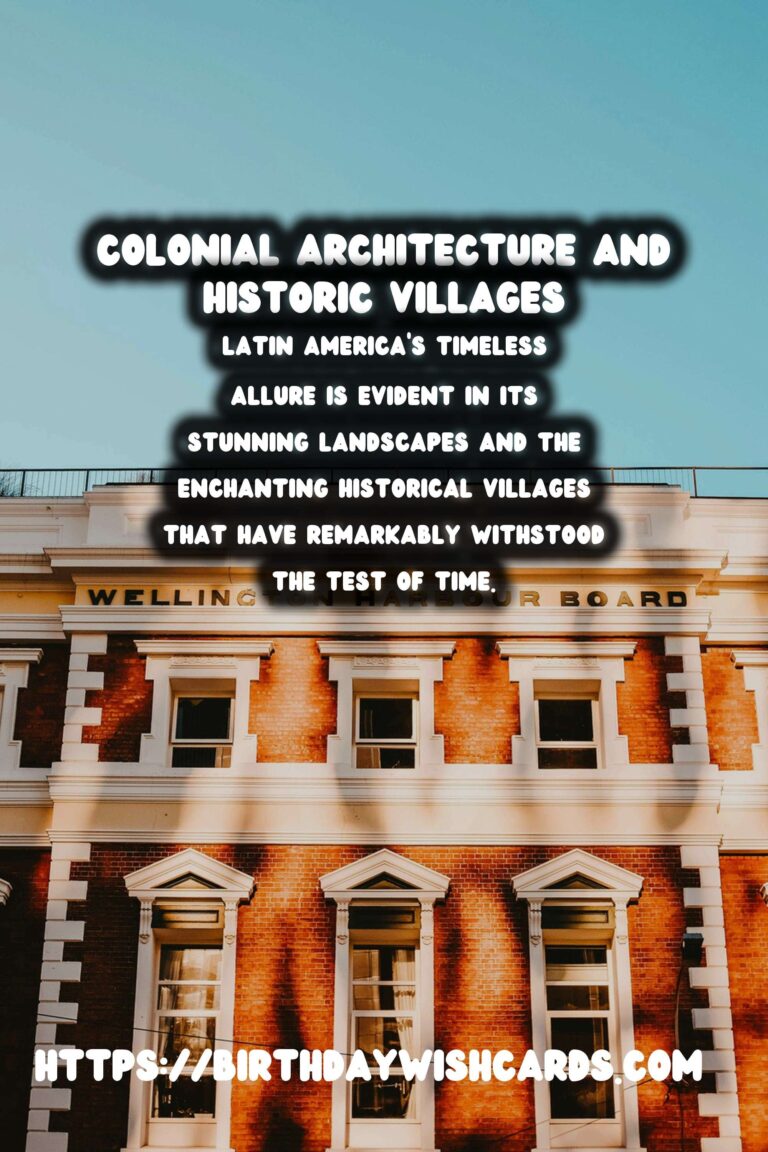 Exploring the Untouched Historical Villages of Latin America