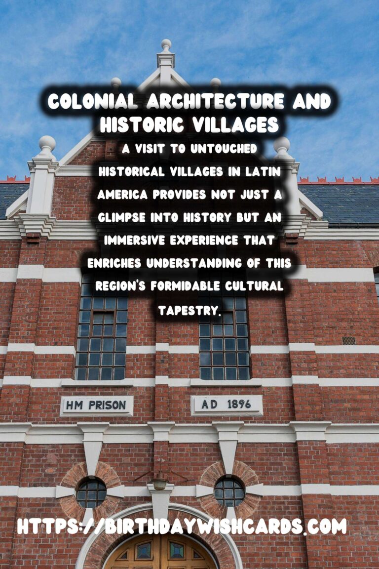 Exploring the Untouched Historical Villages of Latin America