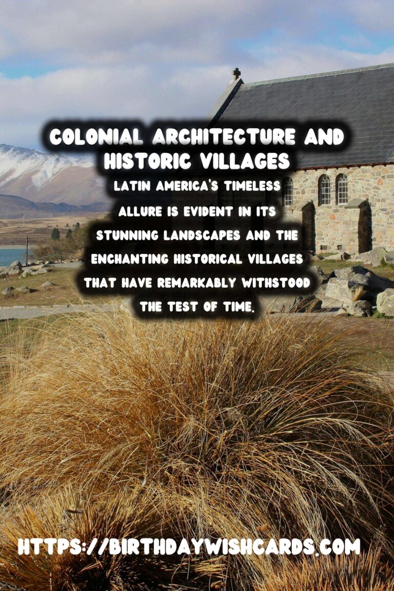 Exploring the Untouched Historical Villages of Latin America