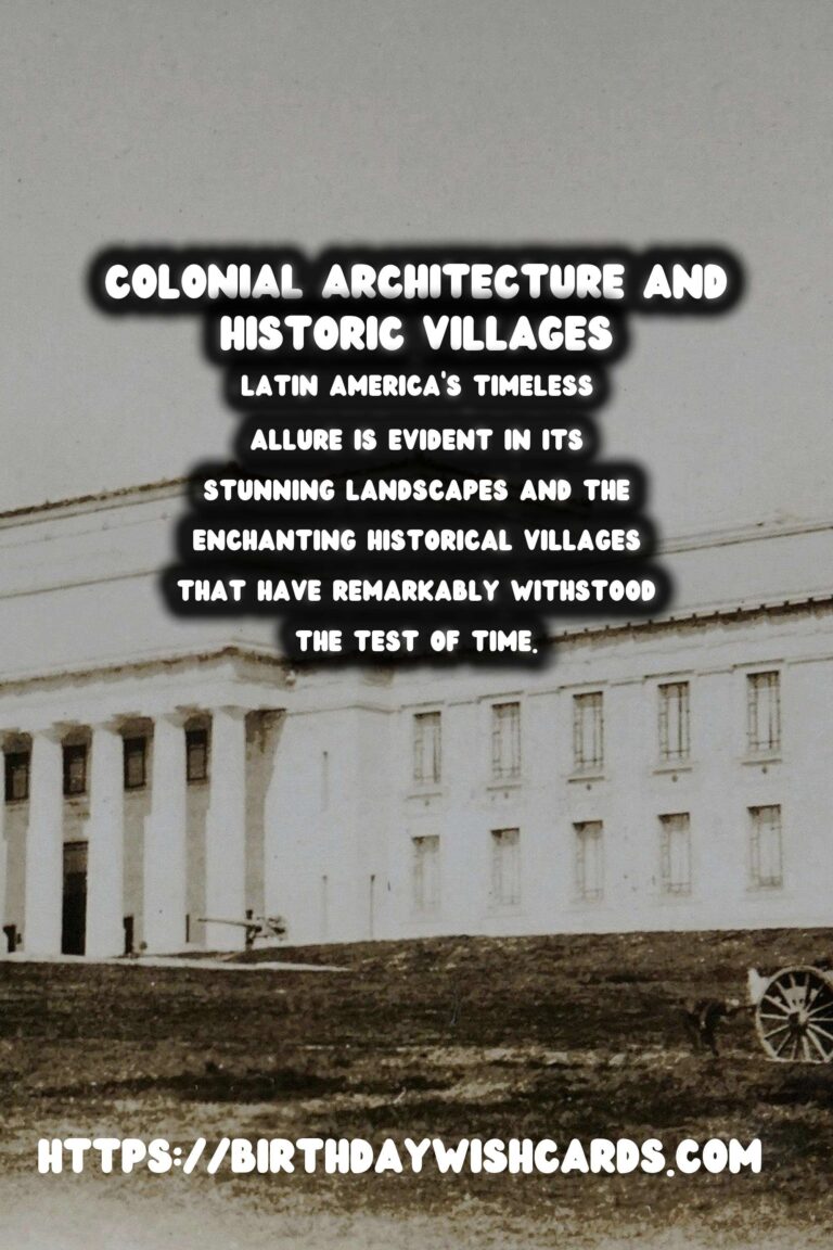 Exploring the Untouched Historical Villages of Latin America