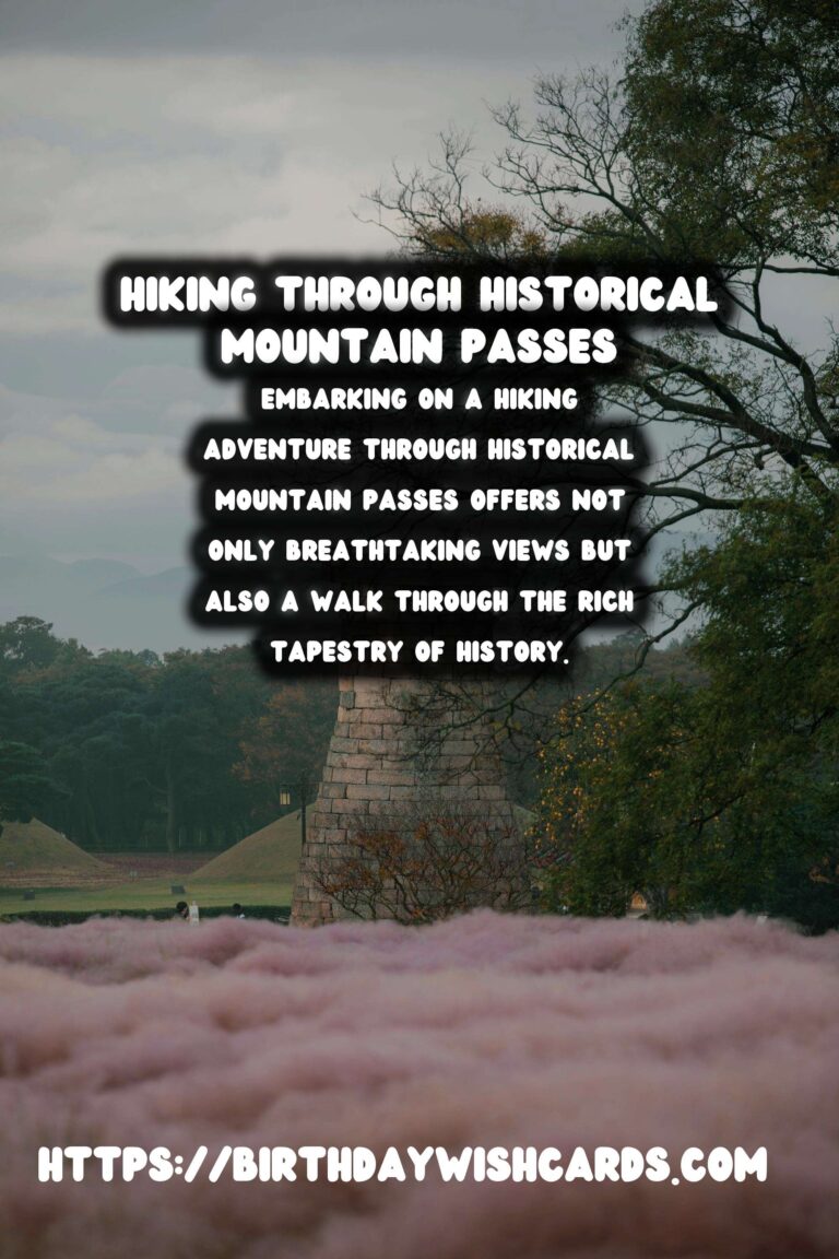 Hiking Through Historical Mountain Passes: A Journey Through Time