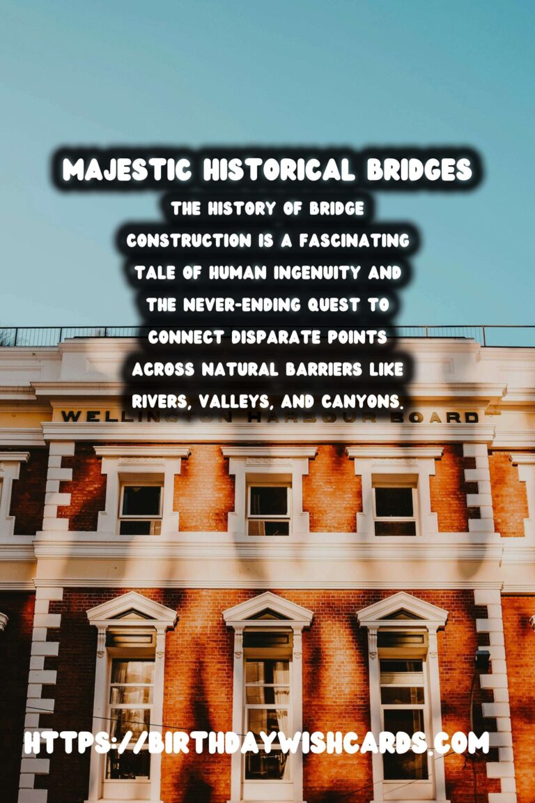 Historical Bridges: A Journey Through Construction Materials and Techniques