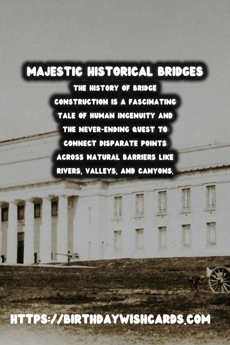 Historical Bridges: A Journey Through Construction Materials and Techniques