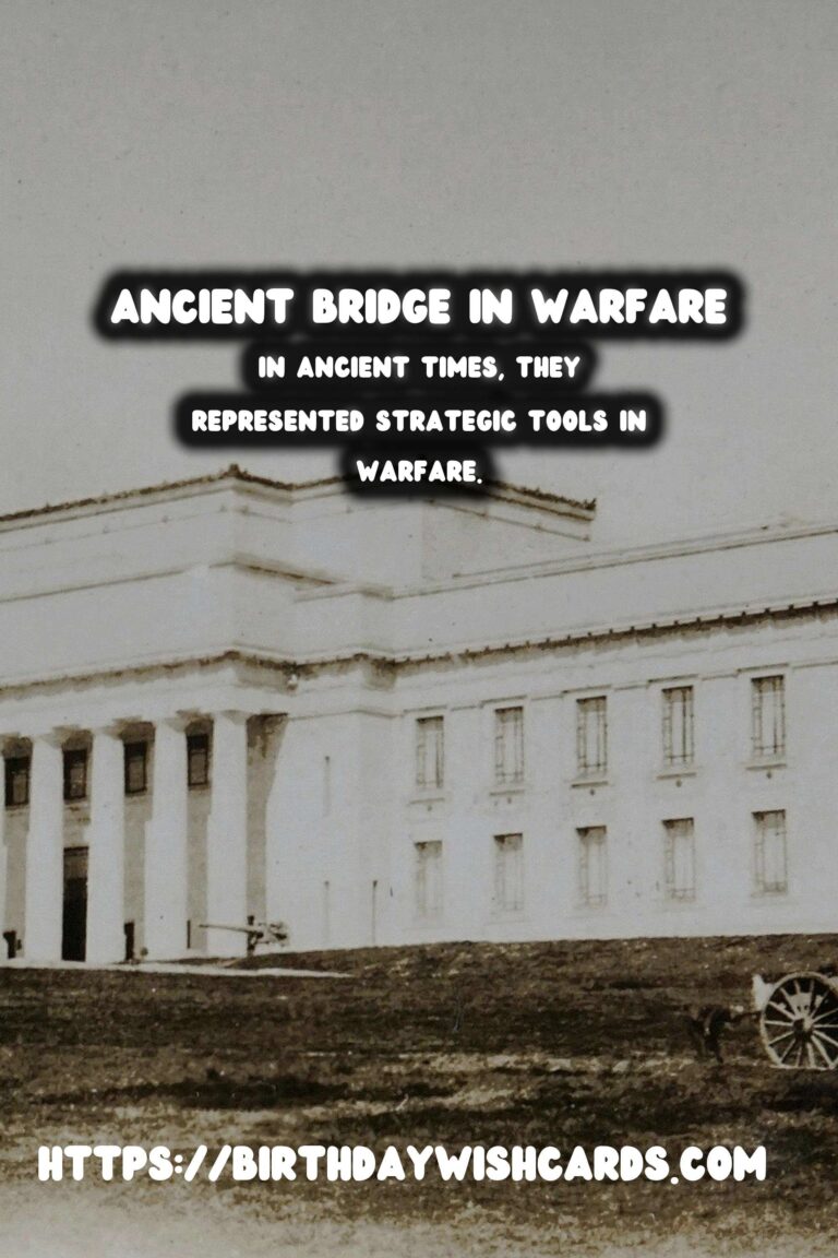 Historical Bridges: Their Role in Ancient Warfare