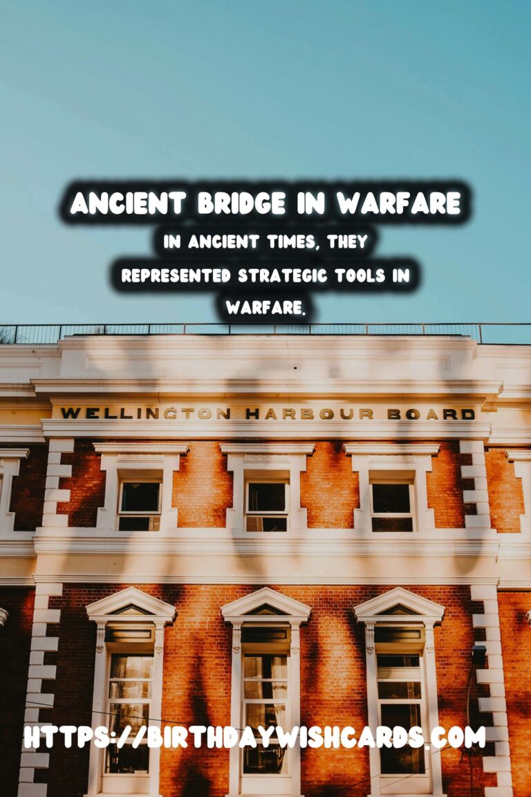 Historical Bridges: Their Role in Ancient Warfare