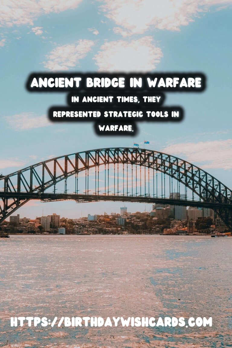 Historical Bridges: Their Role in Ancient Warfare