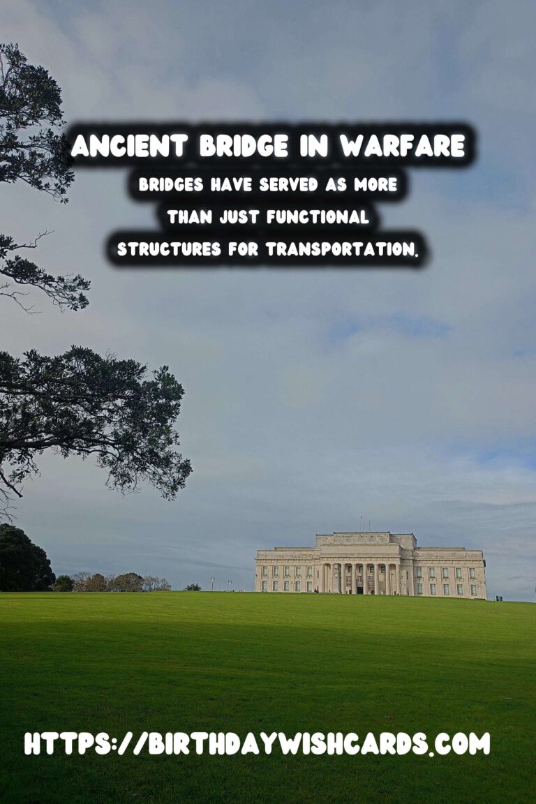 Historical Bridges: Their Role in Ancient Warfare