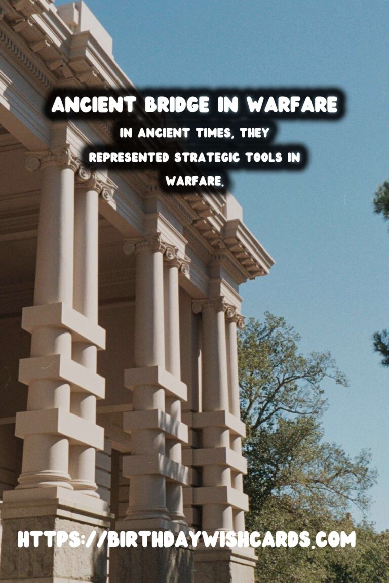 Historical Bridges: Their Role in Ancient Warfare