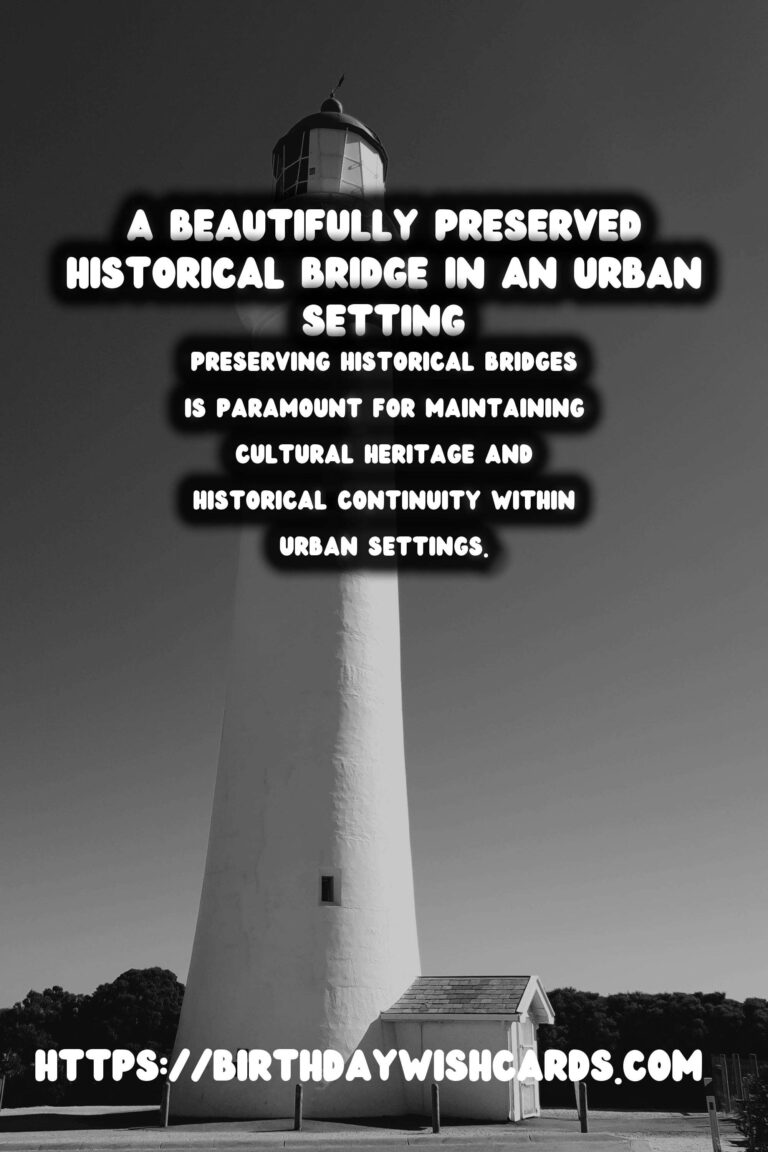 Historical Bridges: Their Role in Urban Development