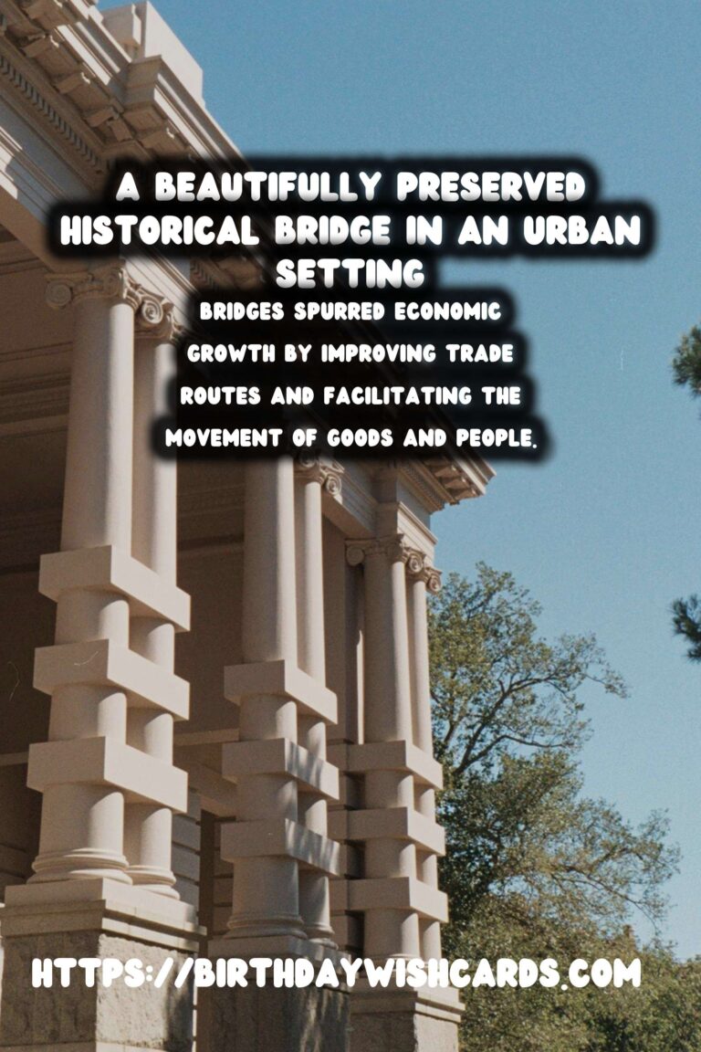 Historical Bridges: Their Role in Urban Development