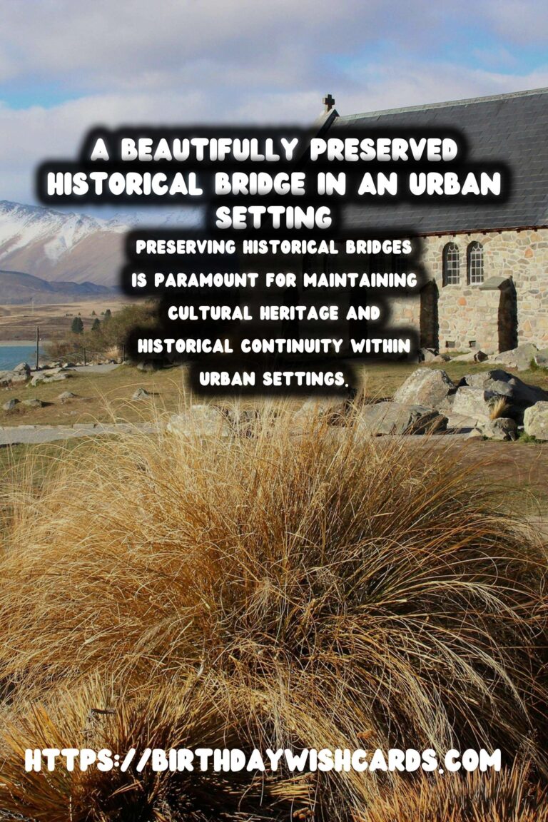 Historical Bridges: Their Role in Urban Development