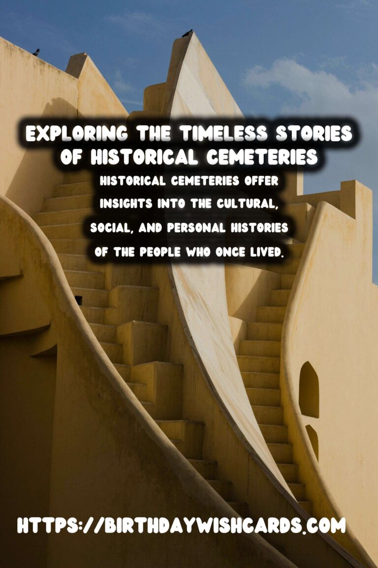 Historical Cemeteries: Stories Etched in Stone