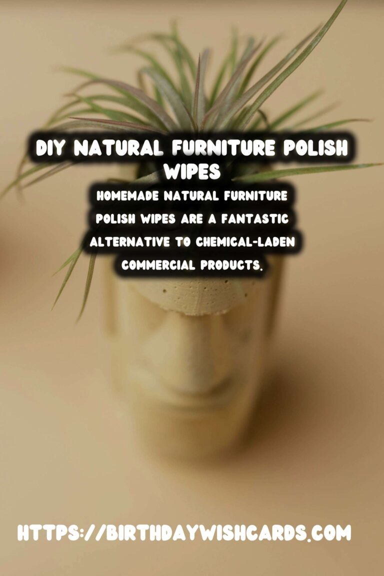 Homemade Natural Furniture Polish Wipes: A Sustainable Cleaning Solution