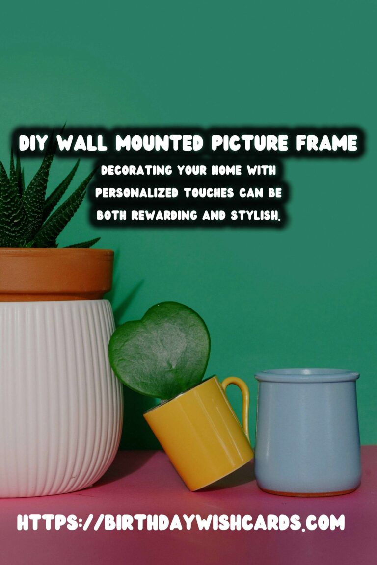 How to Create a DIY Wall Mounted Picture Frame: A Step-by-Step Guide