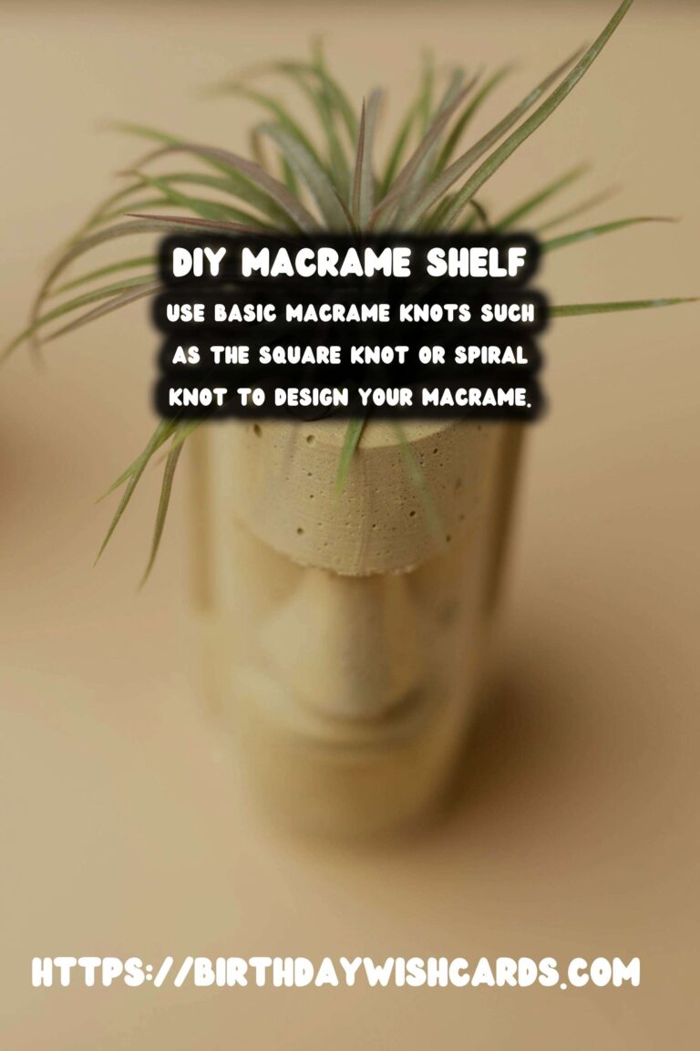 How to Make a DIY Hanging Macrame Shelf: A Step-by-Step Guide
