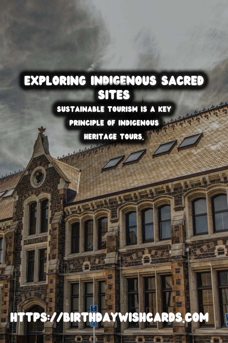 Indigenous Heritage Tours: A Journey Through Sacred Sites