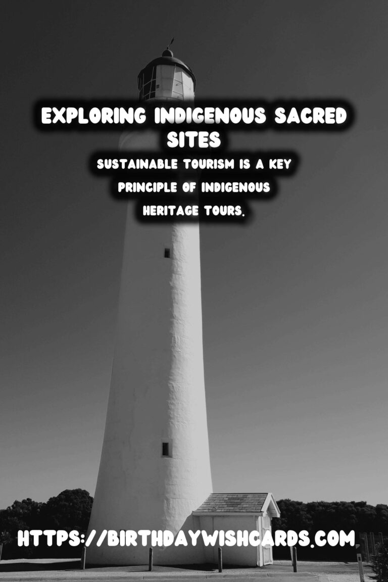 Indigenous Heritage Tours: A Journey Through Sacred Sites