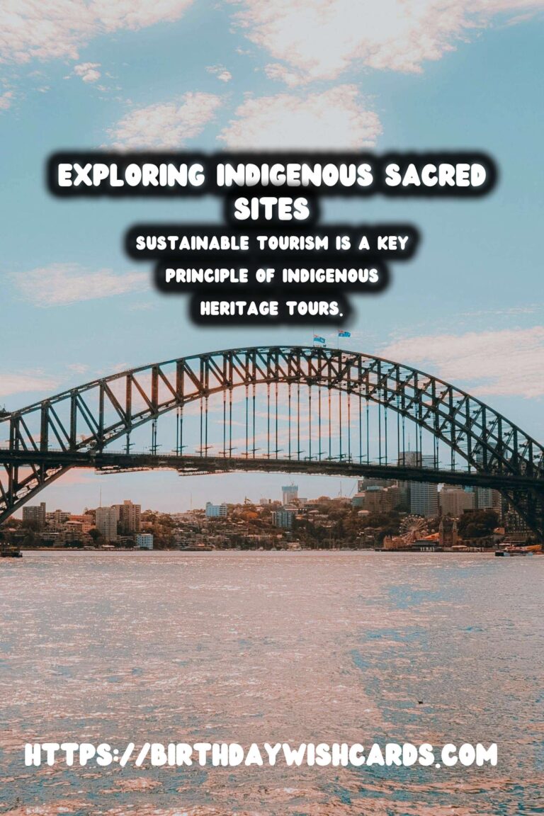 Indigenous Heritage Tours: A Journey Through Sacred Sites