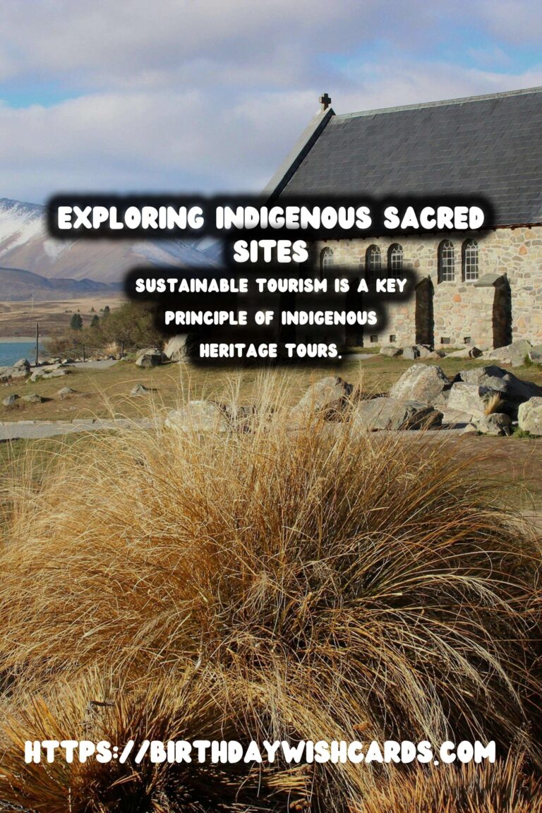 Indigenous Heritage Tours: A Journey Through Sacred Sites