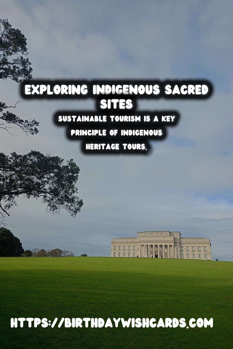 Indigenous Heritage Tours: A Journey Through Sacred Sites