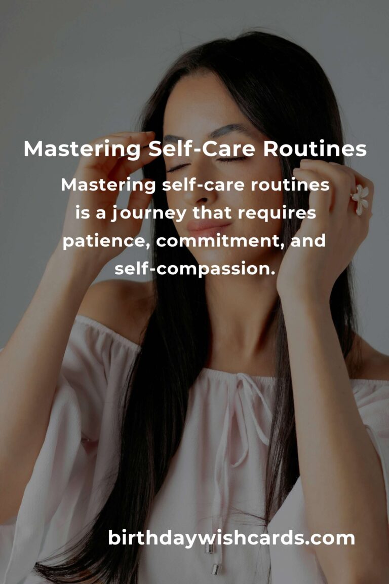 Mastering Self-Care Routines: A Comprehensive Guide to Well-being