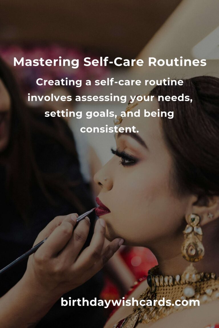 Mastering Self-Care Routines: A Comprehensive Guide to Well-being
