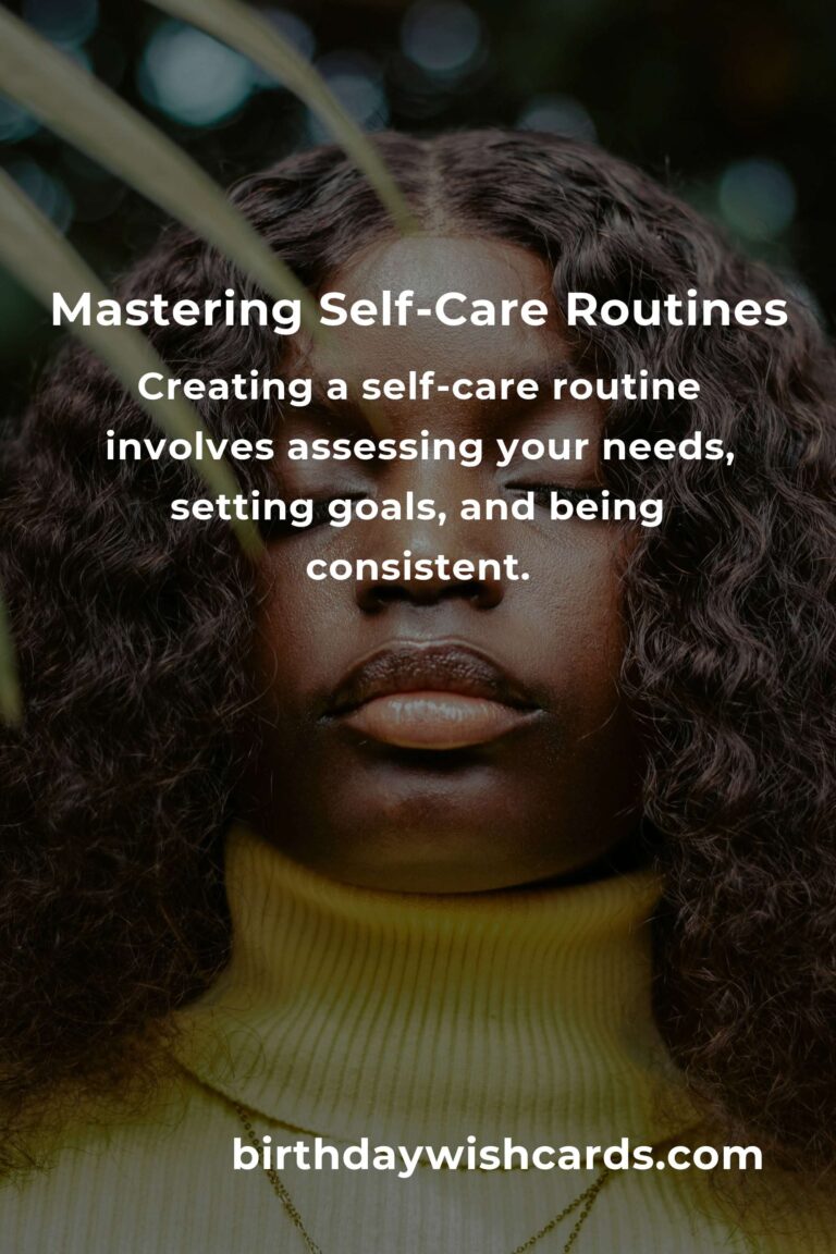 Mastering Self-Care Routines: A Comprehensive Guide to Well-being