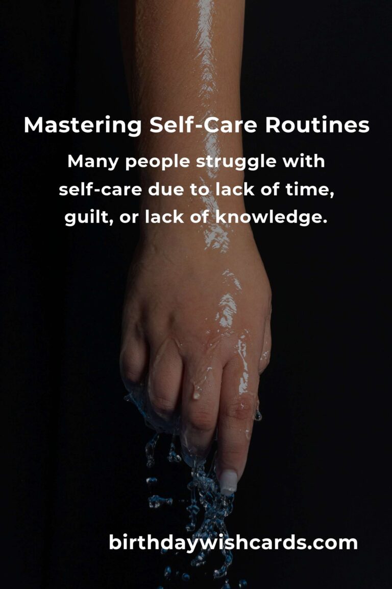 Mastering Self-Care Routines: A Comprehensive Guide to Well-being