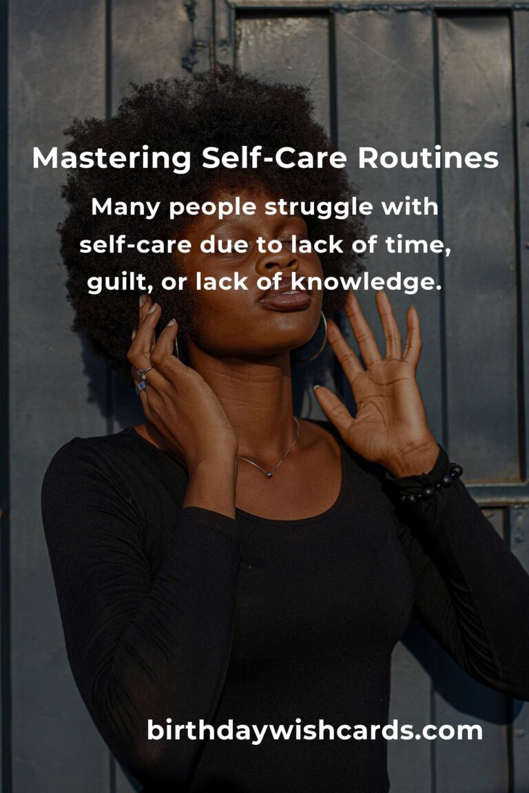 Mastering Self-Care Routines: A Comprehensive Guide to Well-being