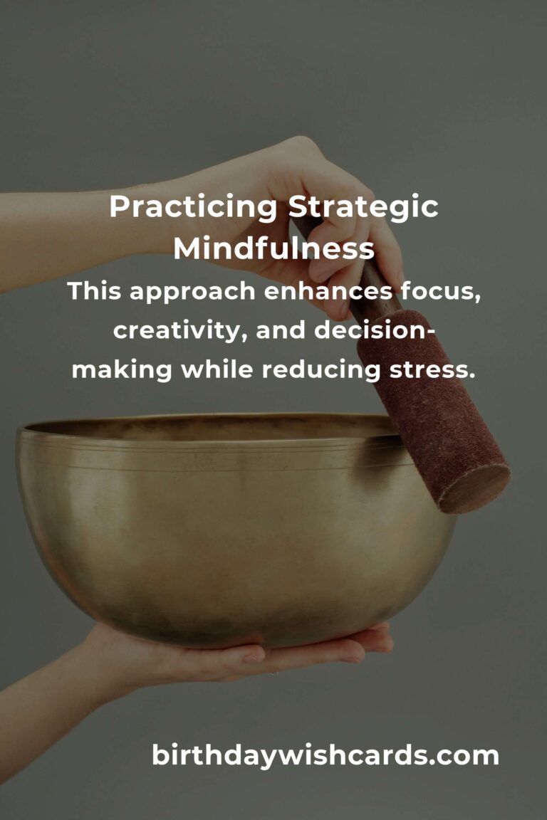 Mastering Strategic Mindfulness for Enhanced Productivity