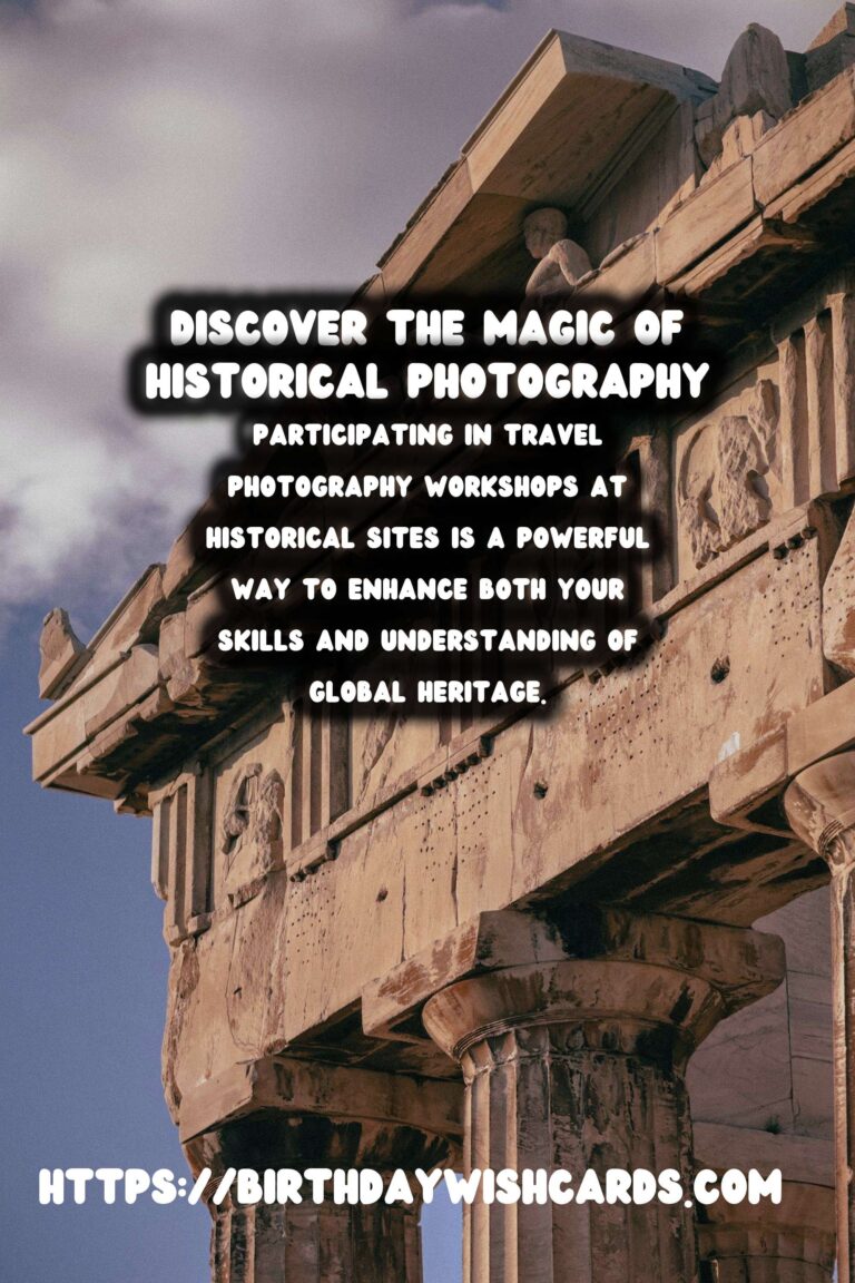 Mastering Travel Photography: Unforgettable Workshops at Historical Sites