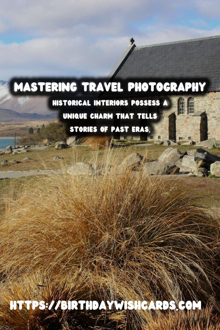 Mastering Travel Photography: Workshops for Capturing Historical Interiors
