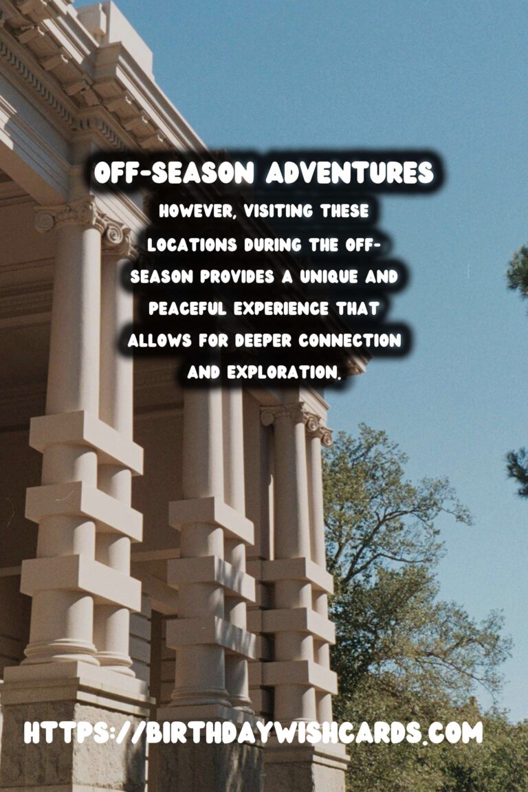 Off-Season Travel: Best Historical Sites for Peaceful Exploration